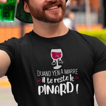 T shirt humour pinard quand y'en a marre