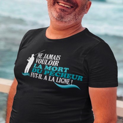 T shirt peche humour ne jamais vouloir la mort du pêcheur