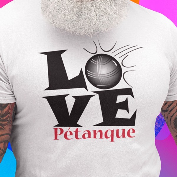 Tee shirt humour pétanque love