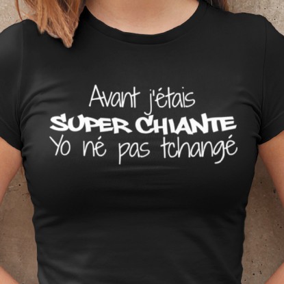 Tee shirt humour femme chiante