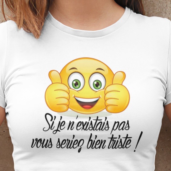 T-shirt humour si je n'existais pas