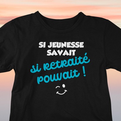 Tee shirt retraite humour si jeunesse savait