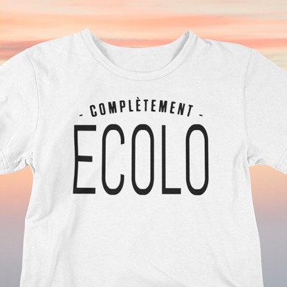 T shirt phrase humour complètement écolo