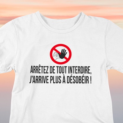 T-shirt humour noir arrêtez de tout interdire