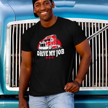 Tee shirt humour routier Drive my job 2