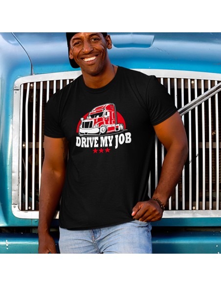 T shirt humour routier Drive my job