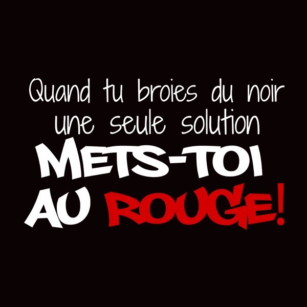Tee shirt humour apéro mets toi au rouge Tee shirt humour apéro mets toi au rouge