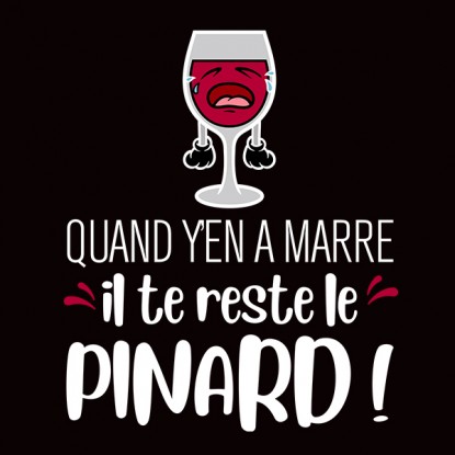 T shirt humour pinard quand y'en a marre 2