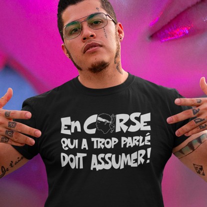 Tee shirt Corse humour qui a trop parlé doit assumer