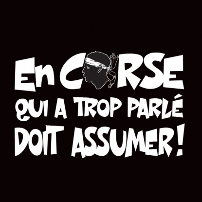 Tee shirt Corse humour qui a trop parlé doit assumer 2